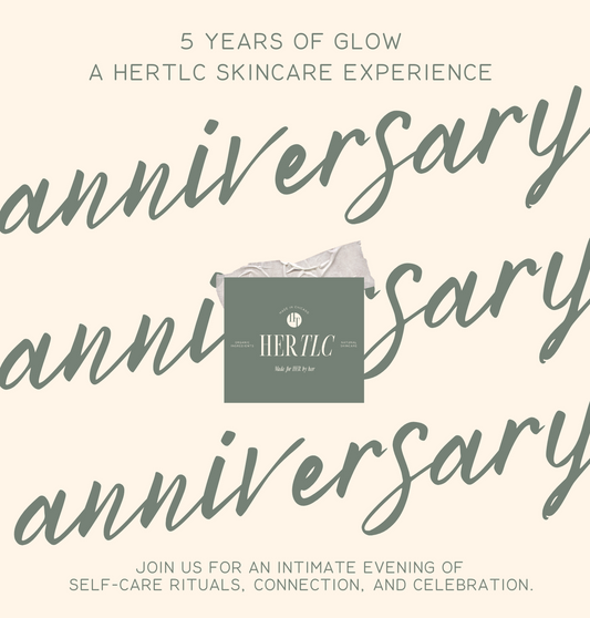 5 Years of Glow - A HerTLC Skincare Experience